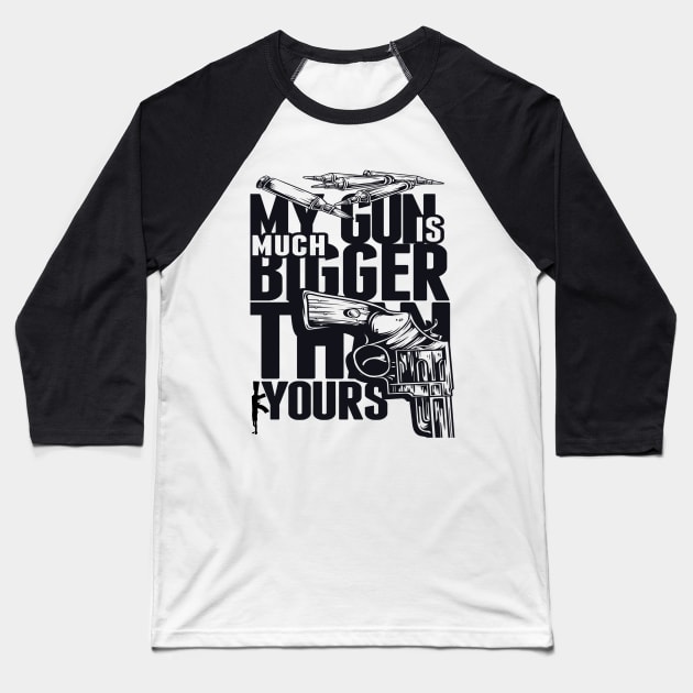 My gun is much bugger than yours Baseball T-Shirt by cristal